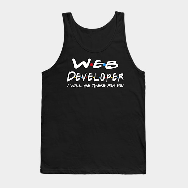 Web Developer Gifts - I'll be there for you Tank Top by StudioElla